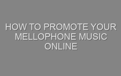 How to Promote Your Mellophone Music Online
