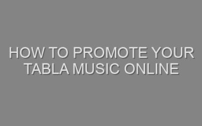 How to Promote Your Tabla Music Online