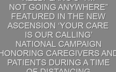 Kelly Lang’s “I’m Not Going Anywhere” Featured In The New Ascension ‘Your Care is Our Calling’ National Campaign Honoring Caregivers and Patients During a Time of Distancing