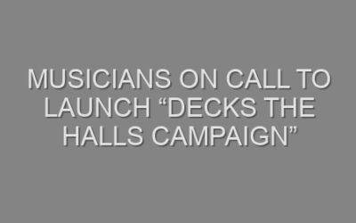 Musicians on Call to Launch “Decks the Halls Campaign”