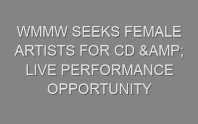 WMMW seeks Female Artists for CD & Live Performance Opportunity